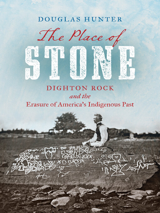 The Place of Stone: Dighton Rock and the Erasure of America's Indigenous Past 책표지